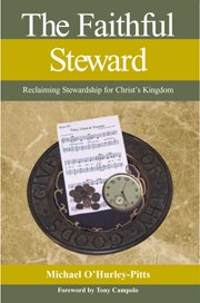 The Faithful Steward: Reclaiming Stewardship for Christ's Kingdom (cover)