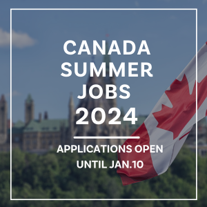 picture of Canadian parliament building, Canadian flag and the words Canada Summer Jobs 2024 Applications Open until Jan 10