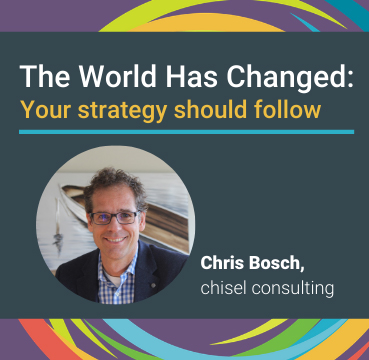 The World Changed: Your Strategy Should Follow